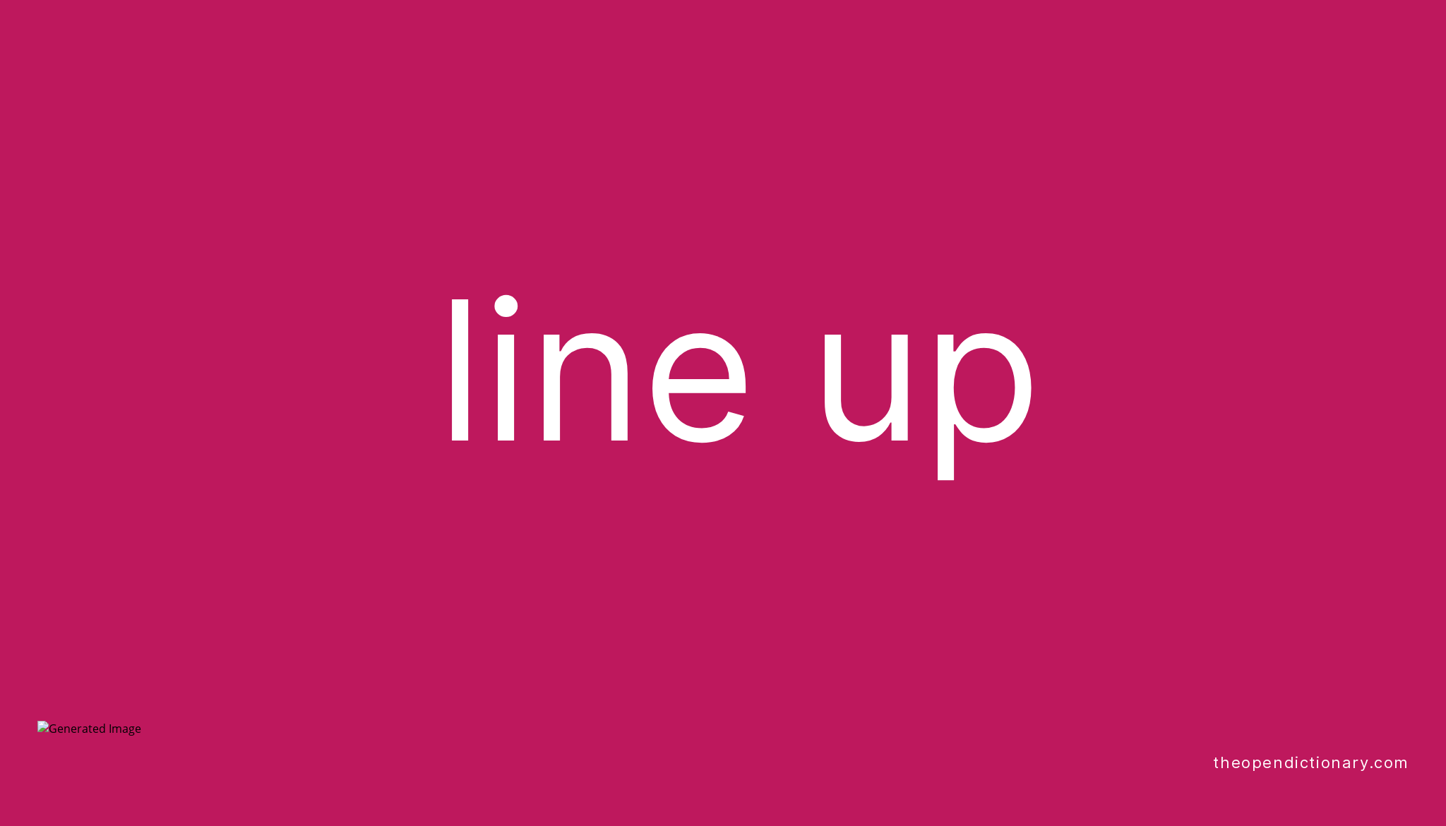 LINE UP Phrasal Verb LINE UP Definition, Meaning and Example